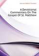 A Devotional Commentary On The Gospel Of St. Matthew .., Horton Robert Forman 