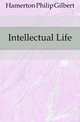 Intellectual Life, Hamerton Philip Gilbert 