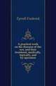 A practical work on the diseases of the eye, and their treatment, medically, topically, and by operation, Tyrrell Frederick 