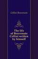 The life of Benvenuto Cellini written by himself, Cellini Benvenuto 