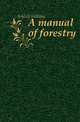 A manual of forestry, Schlich William 