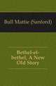 Bethel-el-bethel, A New Old Story, Bull Mattie (Sanford) 