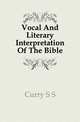 Vocal And Literary Interpretation Of The Bible, Curry S S 