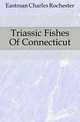 Triassic Fishes Of Connecticut, Eastman Charles Rochester 