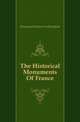 The Historical Monuments Of France, Hunnewell James Frothingham 