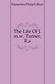The Life Of J.m.w. Turner, R.a., Hamerton Philip Gilbert 