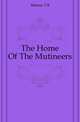 The Home Of The Mutineers, Murray T B 