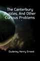 The Canterbury Puzzles, And Other Curious Problems, Dudeney Henry Ernest 