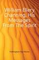 William Ellery Channing, His Messages From The Spirit, Frothingham Paul Revere 