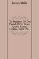 The Register Of The Parish Of St. Peter And S. Kevin, Dublin, 1669-1761, James Mills 