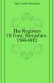 The Registers Of Ford, Shripshire. 1569-1812, Mary Auden Henrietta 