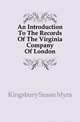 An Introduction To The Records Of The Virginia Company Of London, Kingsbury Susan Myra 