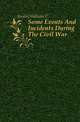 Some Events And Incidents During The Civil War, Jordan William C 