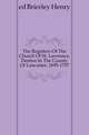 The Registers Of The Church Of St. Lawrence, Denton In The County Of Lancaster, 1695-1757, ed Brierley Henry 