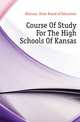 Course Of Study For The High Schools Of Kansas, #Kansas. State Board of Education 