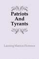 Patriots And Tyrants, Lansing Marion Florence 