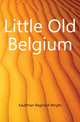 Little Old Belgium, Kauffman Reginald Wright 