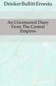 An Uncensored Diary From The Central Empires, Drinker Bullitt Ernesta 