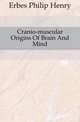 Cranio-muscular Origins Of Brain And Mind, Erbes Philip Henry 