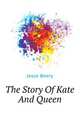 The Story Of Kate And Queen .., Jesse Beery 