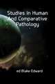 Studies In Human And Comparative Pathology, ed Blake Edward 