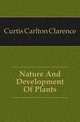 Nature And Development Of Plants, Curtis Carlton Clarence 