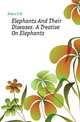 Elephants And Their Diseases. A Treatise On Elephants, Evans G H 