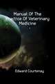 Manual Of The Practice Of Veterinary Medicine, Edward Courtenay 