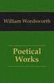 Poetical Works, William Wordsworth 