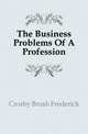 The Business Problems Of A Profession, Crosby Brush Frederick 