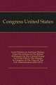 Great Debates In American History, From The Debates In The British Parliament On The Colonial Stamp Act (1764-1765) To The Debates In Congress At The Close Of The Taft Administration (1912-1913), Congress United States 