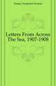 Letters From Across The Sea, 1907-1908, Finney Frederick Norton 