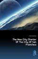 The New City Charter Of The City Of San Francisco, ) San Francisco 