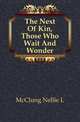 The Next Of Kin, Those Who Wait And Wonder, Nellie L. McClung 