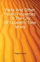Parks And Other Public Properties Of The City Of Elizabeth, New Jersey, T. Hague Joseph 