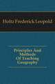 Principles And Methods Of Teaching Geography, Holtz Frederick Leopold 