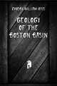 Geology Of The Boston Basin, Crosby William Otis 