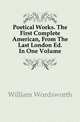 Poetical Works. The First Complete American, From The Last London Ed. In One Volume, William Wordsworth 
