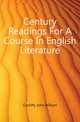 Century Readings For A Course In English Literature, Cunliffe John William 