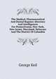 The Medical, Pharmaceutical And Dental Register-directory And Intelligencer ... For Pennsylvania, New York, New Jersey, Maryland, Delaware And The District Of Columbia, George Keil 