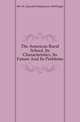 The American Rural School, Its Characteristics, Its Future And Its Problems, #H. W. (Harold Waldstein) b. 1869 Foght 