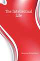 The Intellectual Life, Hamerton Philip Gilbert 