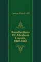 Recollections Of Abraham Lincoln, 1847-1865, Lamon Ward Hill 
