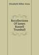 Recollections Of James Russell Trumbull .., Elizabeth Miller Anna 