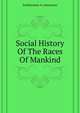 Social History Of The Races Of Mankind .., Featherman A (Americus) 