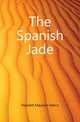 The Spanish Jade, Hewlett Maurice Henry 