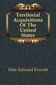 Territorial Acquisitions Of The United States, Dale Edward Everett 