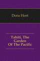 Tahiti, The Garden Of The Pacific, Dora Hort 
