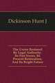 The Union Restored By Legal Authority. Its Past Errors, Its Present Restoration, And Its Bright Future, Hunt J. Dickinson 