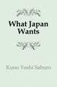 What Japan Wants, Kuno Yoshi Saburo 